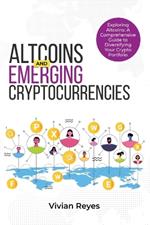 Altcoins and Emerging Cryptocurrencies: EXPLORING ALTCOINS: A Comprehensive Guide to Diversifying Your Crypto Portfolio