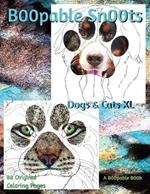 B00pable Sn00ts Dogs & Cats XL Edition: Cats? Dogs? YES! 88 Coloring Page Portraits