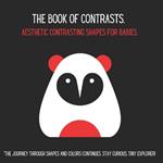 The Book of Contrasts. Aesthetic contrasting shapes for babies.: High-contrast colors: red, white and black. Minimalistic design to provide visual and cognitive stimulation to the baby using the Maria Montessori Method