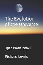 The Evolution of the Universe: Open World book 1