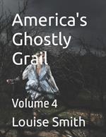 America's Ghostly Grail: Volume 4
