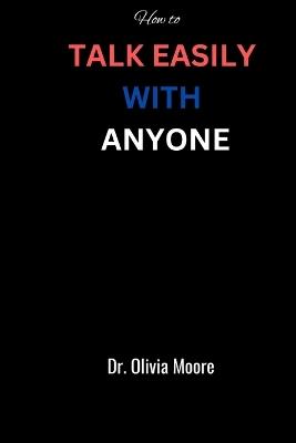 How to Talk Easily with Anyone - Olivia Moore - cover