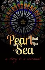 The Pearl that Lies in the Sea: A Story & a Covenant