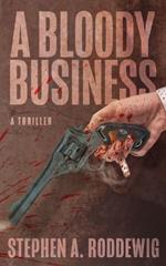 A Bloody Business: A Thriller