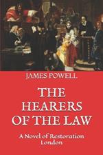 The Hearers of the Law: A Novel Of Restoration London