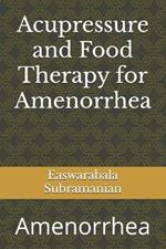 Acupressure and Food Therapy for Amenorrhea: Amenorrhea