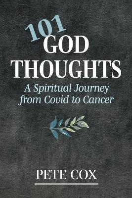 101 God Thoughts: A Spiritual Journey from Covid to Cancer - Pete Cox - cover