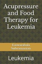 Acupressure and Food Therapy for Leukemia: Leukemia