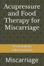 Acupressure and Food Therapy for Miscarriage: Miscarriage