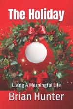 The Holiday: Living A Meaningful Life