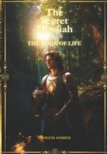 The Secret Messiah: The Book of Life