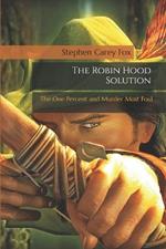 The Robin Hood Solution: The One Percent and Murder Most Foul