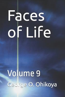 Faces of Life: Volume 9 - George O Obikoya - cover