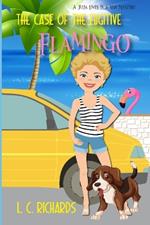 The Case of the Fugitive Flamingo: A Julia Lives in a Van Mystery Book 1