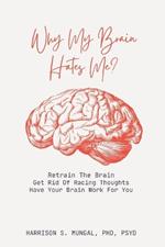 Why My Brain Hates Me?: Understanding Negative Thinking