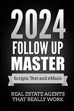 Follow up Master 2024 Plan: Scripts, Text and emails for listing lead follow up