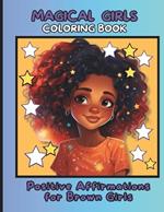 Magical Girls: Coloring Book: Positive Affirmations for Brown Girls - African American Children - Coloring Books for Integration