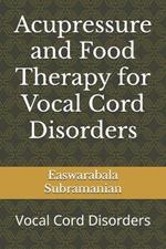 Acupressure and Food Therapy for Vocal Cord Disorders: Vocal Cord Disorders