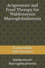 Acupressure and Food Therapy for Waldenstrom Macroglobulinemia: Waldenstrom Macroglobulinemia