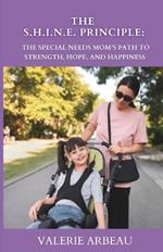 The S.H.I.N.E. Principle: The Special Needs Mom's Path to Strength, Hope, and Happiness