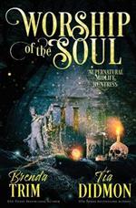 Worship of the Soul: Paranormal Women's Fiction (Supernatural Midlife Huntress)