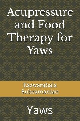 Acupressure and Food Therapy for Yaws: Yaws - Easwarabala Subramanian - cover