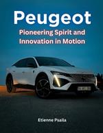 Peugeot: Pioneering Spirit and Innovation in Motion