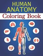 Human Anatomy Coloring Book: Fun Pictures Teach Boys & Girls Brain, Lungs, Intestines, Stomach, Heart, Muscles for Early Science Education