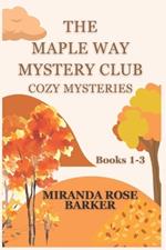 The Maple Way Mystery Club Cozy Mysteries, Books 1-3