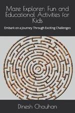 Maze Explorer: Fun and Educational Activities for Kids: Embark on a Journey Through Exciting Challenges