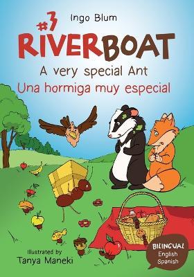 Riverboat: A very special Ant - Una hormiga muy especial: Bilingual Children's Picture Book English Spanish - cover