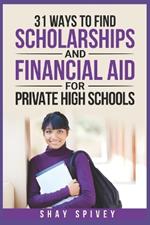 31 Ways to Find Scholarships and Financial Aid for Private High Schools