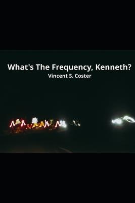 What's The Frequency, Kenneth? - Vincent S Coster - cover