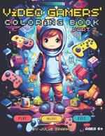 Video Gamers' Coloring Book, part 2: for ages 6+
