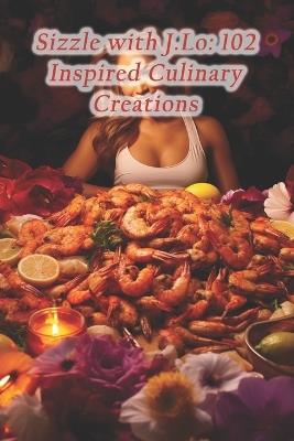 Sizzle with J.Lo: 102 Inspired Culinary Creations - Czech Goulash and Knedliky - cover