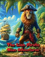 The Lion Pirate Maze Adventure: Puzzle Your Way Through Pirate Life