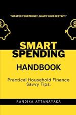 Smart Spending Handbook: Practical Household Finance Savvy Tips