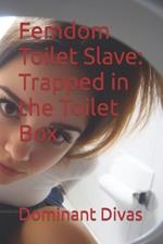 Femdom Toilet Slave: Trapped in the Toilet Box