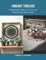 Vibrant Threads: Unleashing the Artistry of Crochet with Stunning Doily Patterns Book