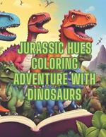 Jurassic Hues Coloring Adventure with Dinosaurs: Coloring Pages, Coloring Book, Drawing, Art for Kids