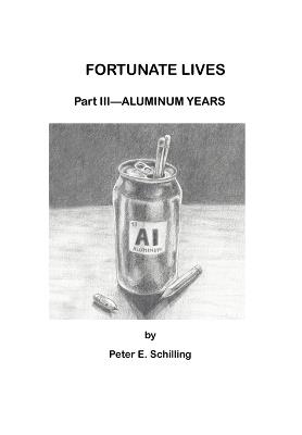 Fortunate Lives Part III - Aluminum Years - Peter E Schilling - cover