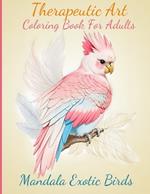 Therapeutic Art Coloring Book for Adults, Mandala Exotic Birds: Relaxation and Meditation