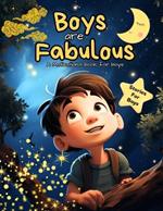 Boys Are Fabulous: A Motivational book for boys about courage, adventures, dreams and cosmic wonders. A Stories Book for young boys