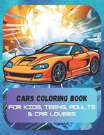 Cars Coloring Book for Kids, Teens, Adults & Car Lovers: 50 Coloring Pages - Dream Cars beautiful illustrations