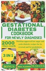 Gestational diabetes cookbook for newly diagnosed: Dietitian approved low sugar and carbs diabetic recipes for its reversal and for prediabetes