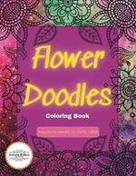 Flower Doodles Coloring Book: A Coloring Book for Adults and Teens With Easy to Color Flower Patterns