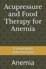 Acupressure and Food Therapy for Anemia: Anemia
