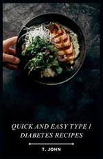 Quick and Easy Type 1 Diabetes Recipes: Effortless Recipes for a Healthy, Happy Life with Type 1 Diabetes