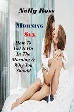 Morning Sex: How To Get It On In The Morning & Why You Should