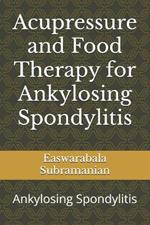 Acupressure and Food Therapy for Ankylosing Spondylitis: Ankylosing Spondylitis